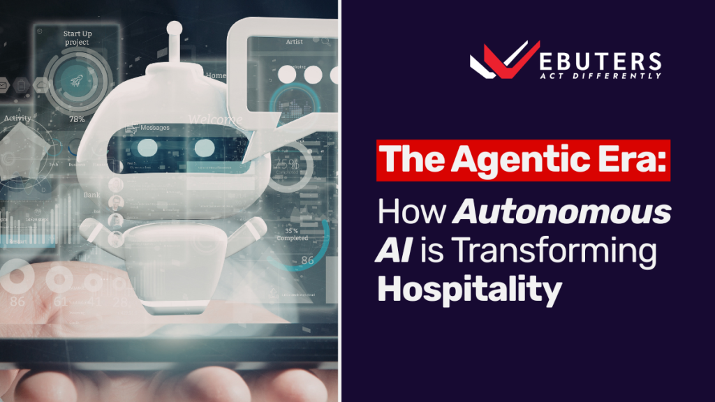 The Agentic Era: How Autonomous AI is Transforming Hospitality - Webuters